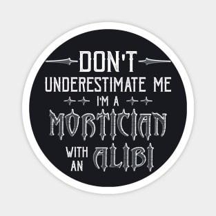 Funny Mortician Alibi Saying Magnet